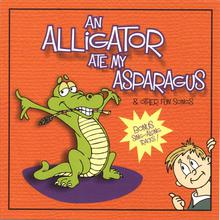 An Alligator Ate My Asparagus