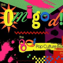 Like, Omigod! The '80S Pop Culture Box CD1