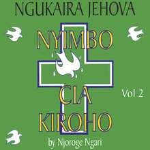 Nyimbo Cia kuinira Ngai  Vol.2