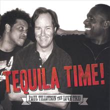 Paul Tillotson The Love Trio Tequila Time