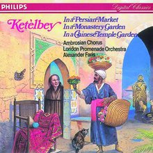 Albert Ketèlbey: In A Persian Market, In A Monastery Garden, In A Chinese Temple Garden