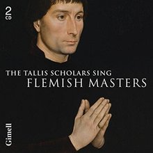 The Tallis Scholars Sing Flemish Masters CD1