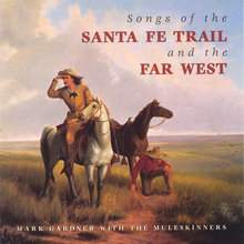 Songs of the Santa Fe Trail and the Far West
