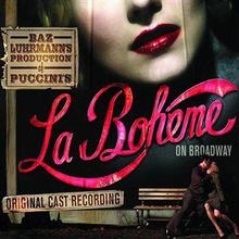 Giacomo Puccini: Baz Luhrmann's La Boheme On Broadway (Original Cast Recording)