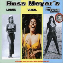 Russ Meyer's Lorna, Vixen. & Faster, Pussycat! Kill! Kill! (Original Motion Picture Soundtracks)