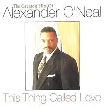 This Thing Called Love: The Greatest Hits Of Alexander O'neal