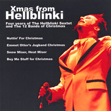 Xmas from Hellblinki (Four Years of The Hellblinki Sextet and The 12 Bands of Christmas)
