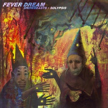 Fever Dream (With Solypsis)
