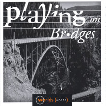 Playing On Bridges