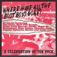 Where Have All The Boot Boys Gone? (A Celebration Of Yob Rock) CD1