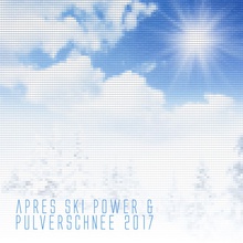 Apres Ski Power Und Pulverschnee 2017