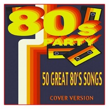 80's Party: 50 Great 80's Songs Cover Version CD1