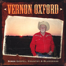 VERNON OXFORD sings Gospel, Country & Bluegrass
