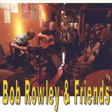 Bob Rowley & Friends