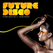 Future Disco Vol. 4 - Neon Nights CD1