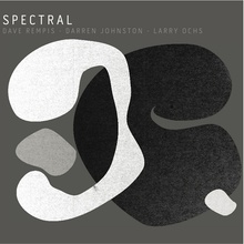 Spectral (With Darren Johnston & Larry Ochs)