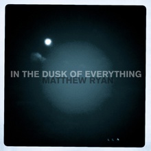 In The Dusk Of Everything