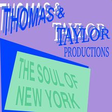 Thomas & Taylor Productions: The Soul Of New York