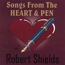 Songs From The Heart & Pen Of Robert Shields