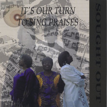It 's Our Turn To Sing Praises