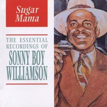 Sugar Mama: The Essential Recordings Of Sonny Boy Williamson