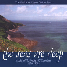 The Seas are Deep: Music of Turlough O'Carolan (1670-1738)