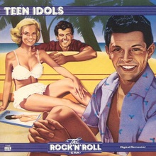 Teen Idols: The Rock 'n' Roll Era