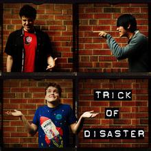 Trick of Disaster
