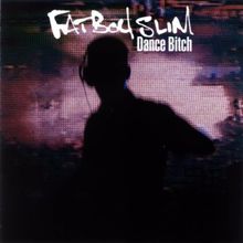 Fat Boy Slim: Dance Bitch