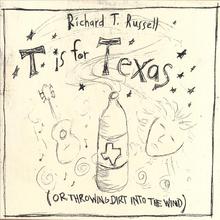 T Is for Texas (Or Throwing Dirt Into the Wind)