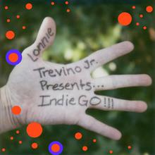 Lonnie Trevino Jr. Presents...IndieGO!