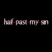 Half Past My Sin