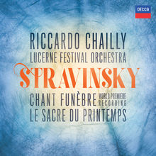 Stravinsky - Chant Funèbre; Le Sacre Du Printemps (Lucerne Festival Orchestra)