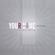 YOUR NAME: a worship project