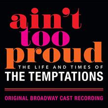 Ain't Too Proud: The Life And Times Of The Temptations -Original Broadway Cast Recording