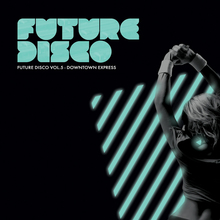 Future Disco Vol. 5: Downtown Express