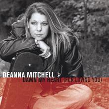 Deanna Mitchell Damn My Heart (For Loving You)