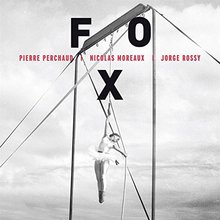 Fox (With Nicolas Moreaux & Jorge Rossy)