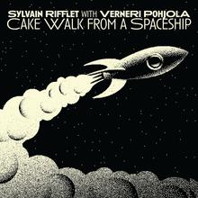 Cake Walk From A Spaceship (With Verneri Pohjola)