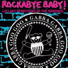 Rockabye Baby! Lullaby Renditions of The Ramones