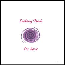 Looking Back On Love