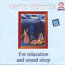 Vedic Mantras for relaxation and Sound Sleep