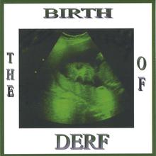 The Birth of Derf