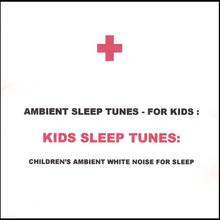 Kids Sleep Tunes: Children's Ambient White Noise For Sleep
