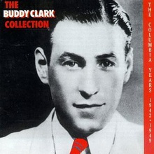 The Buddy Clark Collection: The Columbia Years 1942-1949