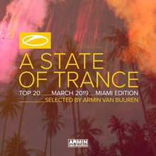 A State Of Trance: Top 20 - March 2019 (Miami Edition)