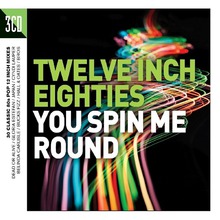 Twelve Inch Eighties You Spin Me Round CD1