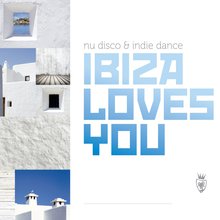 Nu Disco & Indie Dance Ibiza Loves You CD1