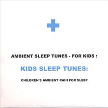 Kids Sleep Tunes: Children's Ambient Rain For Sleep