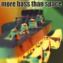 More Bass Than Space CD1